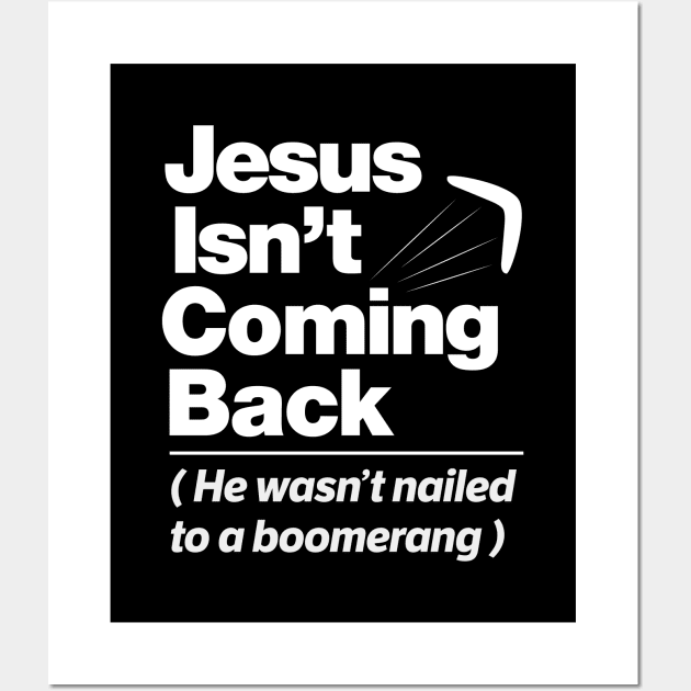 Atheist Humor - Jesus Isn't Coming Back graphic Wall Art by Vector Deluxe